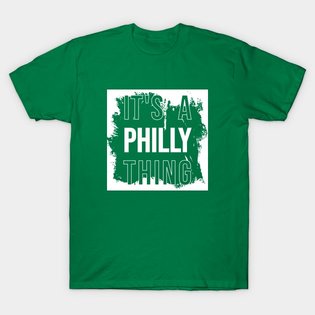 tt's a Philly thing T-Shirt by Aloenalone